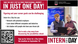 University of Georgia Career Center promotional graphic for Intern for a Day. The graphic features a photo of two people reviewing a laptop, a QR code, and text highlighting opportunities to network with employers, learn about companies and industries, and job shadow professionals. The graphic encourages students to sign up before the September 18 deadline.